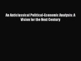 Read An Anticlassical Political-Economic Analysis: A Vision for the Next Century E-Book Download