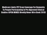 Read Medicare Limits PET Scan Coverage For Dementia To People Participating In Pre-Approved