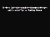 Read Books The Boat Galley Cookbook: 800 Everyday Recipes and Essential Tips for Cooking Aboard