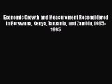 Read Economic Growth and Measurement Reconsidered in Botswana Kenya Tanzania and Zambia 1965-1995