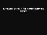 Read Exceptional Spaces: Essays in Performance and History Ebook Free