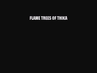 Read FLAME TREES OF THIKA Ebook Free