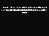 EBOOKONLINE...And the Clients Went Wild! Revised and Updated: How Savvy Professionals Win All