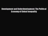 Read Development and Underdevelopment: The Political Economy of Global Inequality E-Book Download