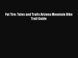 [Download] Fat Tire: Tales and Trails Arizona Mountain Bike Trail Guide Free Books