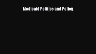 Read Medicaid Politics and Policy Ebook Free