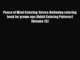 READ book Peace of Mind Coloring: Stress-Relieving coloring book for grown-ups (Adult Coloring