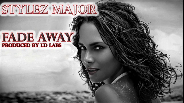 New! Stylez Major- Fade Away ( Audio Prod. By I.D Labs) #HipHop