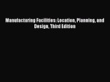 EBOOKONLINEManufacturing Facilities: Location Planning and Design Third EditionFREEBOOOKONLINE