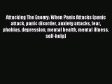 Free Full [PDF] Downlaod Attacking The Enemy: When Panic Attacks (panic attack panic disorder