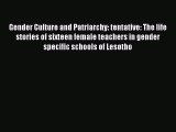 Read Gender Culture and Patriarchy: tentative: The life stories of sixteen female teachers