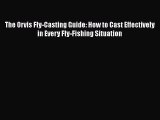 [Read] The Orvis Fly-Casting Guide: How to Cast Effectively in Every Fly-Fishing Situation