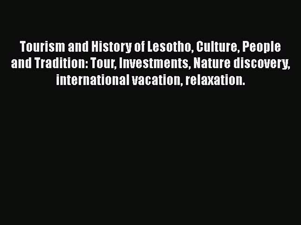Read Tourism and History of Lesotho Culture People and Tradition: Tour Investments Nature discovery