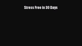 READ FREE FULL EBOOK DOWNLOAD Stress Free in 30 Days# Full Free