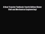 Read Books A Heat Transfer Textbook: Fourth Edition (Dover Civil and Mechanical Engineering)