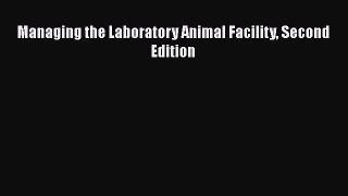 Free[PDF]DownlaodManaging the Laboratory Animal Facility Second EditionDOWNLOADONLINE