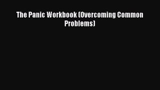 READ book The Panic Workbook (Overcoming Common Problems)# Full E-Book