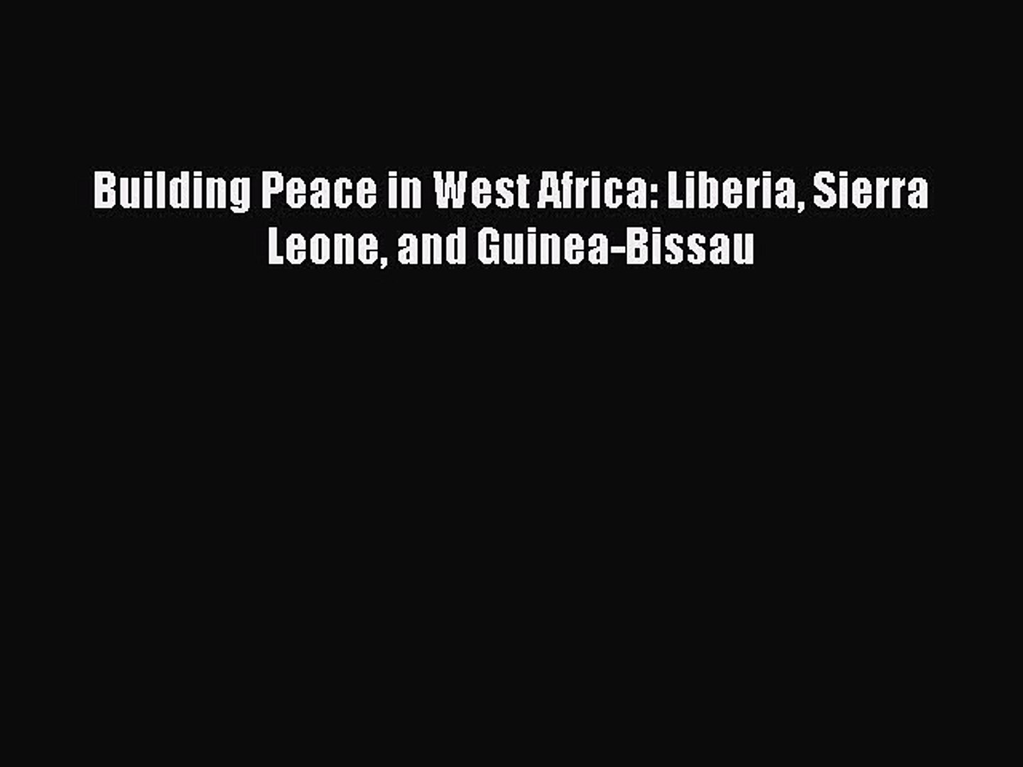 Read Building Peace in West Africa: Liberia Sierra Leone and Guinea-Bissau Ebook Free