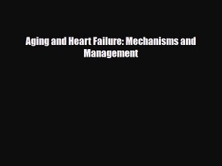 Download Aging and Heart Failure: Mechanisms and Management Free Books