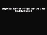Read Why Yemen Matters: A Society in Transition (SOAS Middle East Issues) ebook textbooks