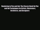 Read Books Rendering in Pen and Ink: The Classic Book On Pen and Ink Techniques for Artists