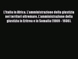 Read L'Italia in Africa. L'amministrazione della giustizia nei territori oltremare. L'amministrazione