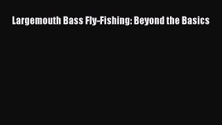 [Download] Largemouth Bass Fly-Fishing: Beyond the Basics PDF Free