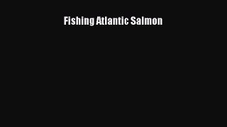 [Read] Fishing Atlantic Salmon ebook textbooks