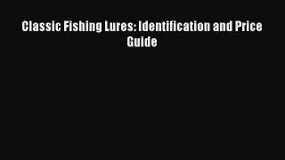 [PDF] Classic Fishing Lures: Identification and Price Guide ebook textbooks