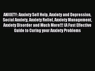 READ book ANXIETY: Anxiety Self Help Anxiety and Depression Social Anxiety Anxiety Relief