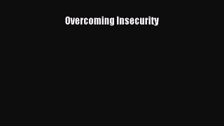 READ book Overcoming Insecurity# Full Free