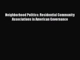 EBOOKONLINENeighborhood Politics: Residential Community Associations in American GovernanceREADONLINE