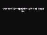 [Read] Geoff Wilson's Complete Book of Fishing Knots & Rigs E-Book Free