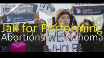 #Jail For Performing Abortions in #Oklahoma