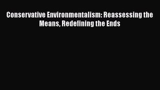 READbookConservative Environmentalism: Reassessing the Means Redefining the EndsFREEBOOOKONLINE
