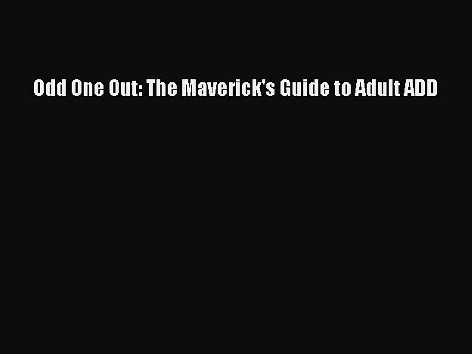 READ book Odd One Out: The Maverick's Guide to Adult ADD# Full Free