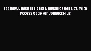 Read Ecology: Global Insights & Investigations 2E With Access Code For Connect Plus Ebook Free