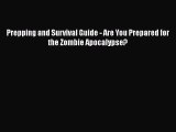 [Download] Prepping and Survival Guide - Are You Prepared for the Zombie Apocalypse?  Full