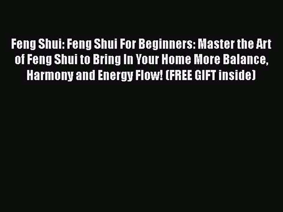 Read Feng Shui: Feng Shui For Beginners: Master the Art of Feng Shui to Bring In Your Home
