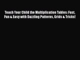 [PDF] Teach Your Child the Multiplication Tables: Fast Fun & Easy with Dazzling Patterns Grids