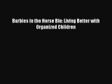 [PDF] Barbies in the Horse Bin: Living Better with Organized Children [Read]Read Book Barbies