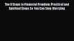 Read Books The 9 Steps to Financial Freedom: Practical and Spiritual Steps So You Can Stop