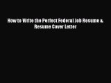 EBOOKONLINEHow to Write the Perfect Federal Job Resume & Resume Cover LetterREADONLINE