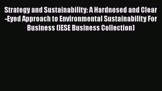 FREEPDFStrategy and Sustainability: A Hardnosed and Clear-Eyed Approach to Environmental SustainabilityFREEBOOOKONLINE