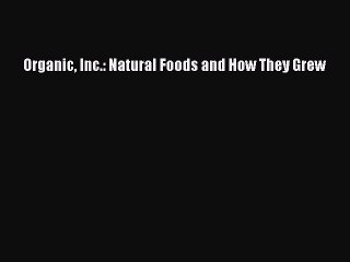 READbookOrganic Inc.: Natural Foods and How They GrewFREEBOOOKONLINE