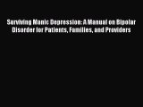 READ book Surviving Manic Depression: A Manual on Bipolar Disorder for Patients Families and