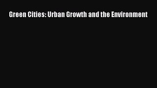 EBOOKONLINEGreen Cities: Urban Growth and the EnvironmentREADONLINE