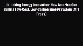 EBOOKONLINEUnlocking Energy Innovation: How America Can Build a Low-Cost Low-Carbon Energy