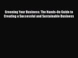 EBOOKONLINEGreening Your Business: The Hands-On Guide to Creating a Successful and Sustainable