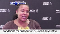 AI - Conditions for prisoners in S. Sudan amount to torture - VOA60 Africa 5-27-2016